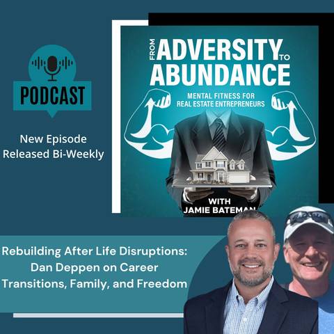 Rebuilding After Life Disruptions: Dan Deppen on Career Transitions, Family, and Freedom