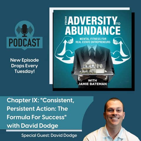 Chapter IX: "Consistent, Persistent Action: The Formula For Success" with David Dodge