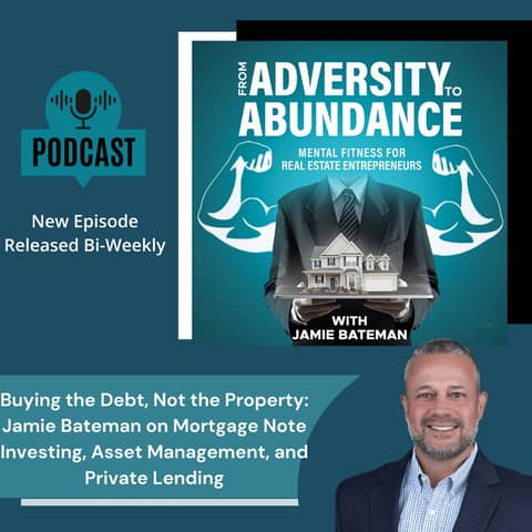 Buying the Debt, Not the Property: Jamie Bateman on Mortgage Note Investing, Asset Management, and Private Lending