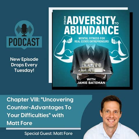 Chapter VIII: "Uncovering Counter-Advantages To Your Difficulties" with Matt Fore