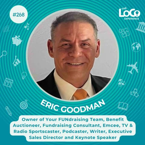 EXPERIENCE 268 | Eric Goodman - Delivering Dollars and Enthusiasm for Great Causes