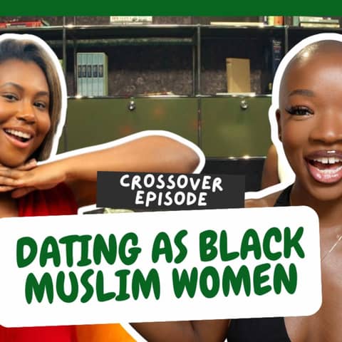Mummy... LET’S TALK DATING AS BLACK MUSLIM WOMEN | Crossover Episode: AITL X OOT | Part 2