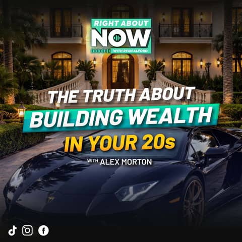 The Reality of Building Wealth in Your 20s and 30s with Alex Morton
