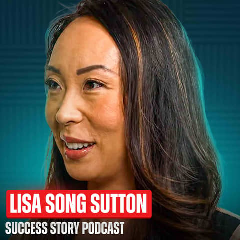 Lisa Song Sutton - 8-Figure Entrepreneur & Venture Capitalist | How to Build Multiple Businesses From Scratch With No Experience