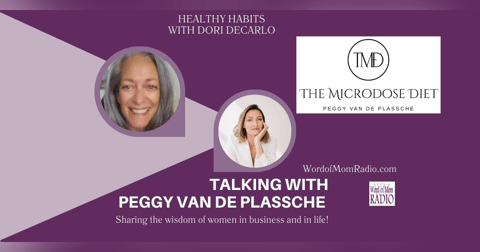 The Microdose Diet Author Peggy Van De Plassche Joins Dori DeCarlo on Healthy Habits on WoMRadio The Microdose Diet Author Peggy Van De Plassche Joins Dori DeCarlo on Healthy Habits on WoMRadio