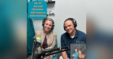 Ep.97 This Ain't No Kids Stuff (Ian Evilsizor and Christine Hawkins of Hill Country Kids Clothing) Ep.97 This Ain't No Kids Stuff (Ian Evilsizor and Christine Hawkins of Hill Country Kids Clothing)