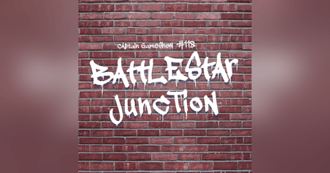 Episode 118: Battlestar Junction Episode 118: Battlestar Junction