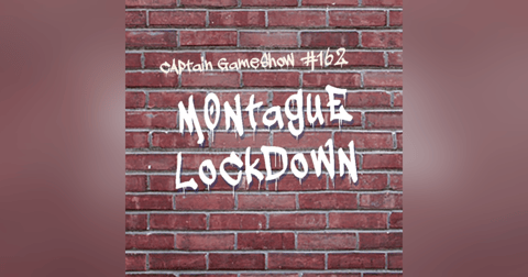 Episode 162: Montague Lockdown Episode 162: Montague Lockdown