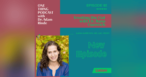Episode 92. Treating the Gut with Dr. Ilana Gurevich Episode 92. Treating the Gut with Dr. Ilana Gurevich