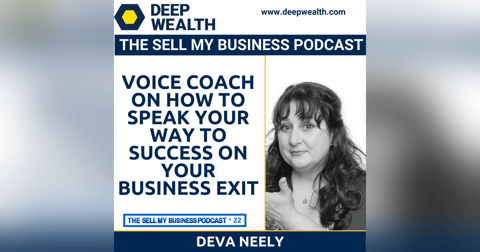 Deva Neely On How To Speak Your Way To Success On Your Business Exit (#22) Deva Neely On How To Speak Your Way To Success On Your Business Exit (#22)