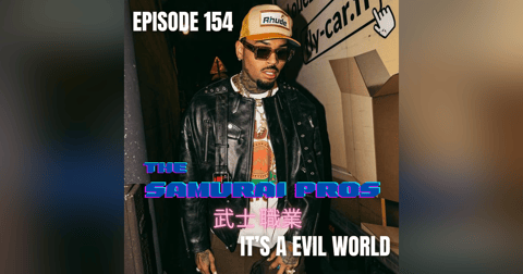 Ep. 154 - It's A Evil World Ep. 154 - It's A Evil World