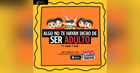 175. Algo que no te hayan dicho de ser ADULTO (Ft. Paula & Axel) 175. Algo que no te hayan dicho de ser ADULTO (Ft. Paula & Axel)