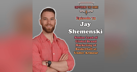 Jay Shemenski Senior Lead of Global Brand Marketing of Basketball at Underarmour | Ep. 73 Jay Shemenski Senior Lead of Global Brand Marketing of Basketball at Underarmour | Ep. 73