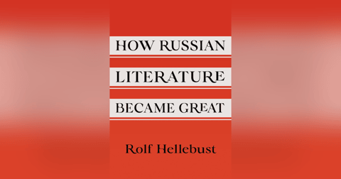 604 How Russian Literature Became Great (with Rolf Hellebust) | My Last Book with Valeria Sobol 604 How Russian Literature Became Great (with Rolf Hellebust) | My Last Book with Valeria Sobol