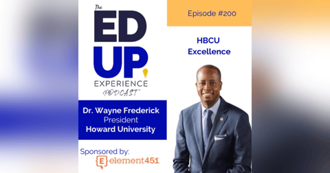 200: It's About HBCU Excellence - with Dr. Wayne Frederick, President, Howard University 200: It's About HBCU Excellence - with Dr. Wayne Frederick, President, Howard University