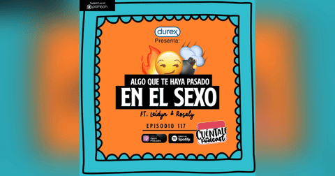 117. Algo que te haya pasado EN EL SEXO (Ft. Leidyn & Rosaly) 117. Algo que te haya pasado EN EL SEXO (Ft. Leidyn & Rosaly)