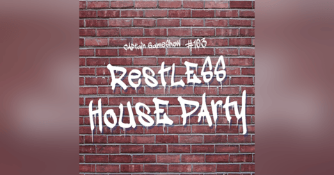 Episode 103: Restless House Party Episode 103: Restless House Party