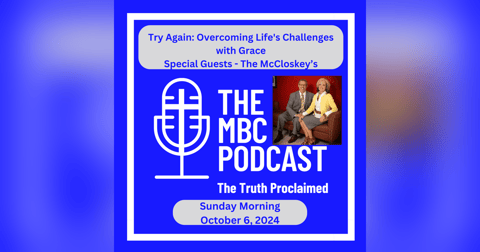 Try Again: Overcoming Life's Challenges with Grace - Special Guests - The McCloskey's - Sunday Morning - October 6, 2024 Try Again: Overcoming Life's Challenges with Grace - Special Guests - The McCloskey's - Sunday Morning - October 6, 2024
