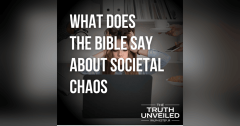 What Does the Bible Say About Societal Chaos—and How Do You Stay Steady? What Does the Bible Say About Societal Chaos—and How Do You Stay Steady?