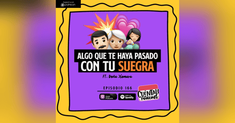 166. Algo que te haya pasado con tu SUEGRA (Ft. Doña Xiomara) 166. Algo que te haya pasado con tu SUEGRA (Ft. Doña Xiomara)