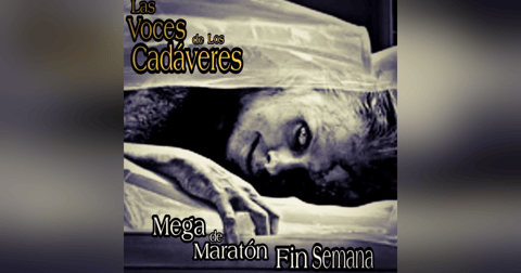 Mega Maratón de Relatos de Horror de Fin de Semana / Las Voces de los Cadáveres Mega Maratón de Relatos de Horror de Fin de Semana / Las Voces de los Cadáveres
