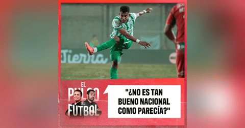 ¿No es tan bueno Nacional como parecía? ¿No es tan bueno Nacional como parecía?