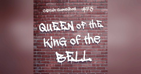 Episode 73: Queen of the King of the Bell Episode 73: Queen of the King of the Bell