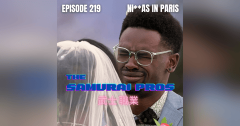 Ep. 219 - Ni**as In Paris Ep. 219 - Ni**as In Paris