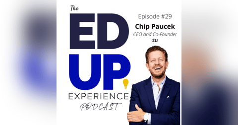 29: Chip Paucek, CEO & Co-Founder, 2U 29: Chip Paucek, CEO & Co-Founder, 2U