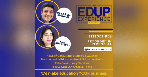 859: LIVE From Ellucian Live 2024 - with Debarshi Mandal, Head of Consulting, Strategy & Alliance, & Aditi Bhardwaj, North America Education Head, Education Unit, Tata Consultancy Services 859: LIVE From Ellucian Live 2024 - with Debarshi Mandal, Head of Consulting, Strategy & Alliance, & Aditi Bhardwaj, North America Education Head, Education Unit, Tata Consultancy Services