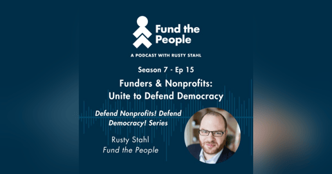 Funders & Nonprofits: Unite to Defend Democracy Funders & Nonprofits: Unite to Defend Democracy