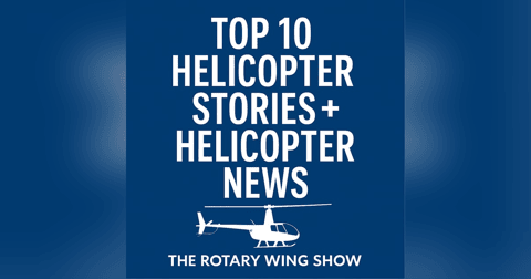 114 Top 10 Helicopter Stories + Helicopter News 114 Top 10 Helicopter Stories + Helicopter News