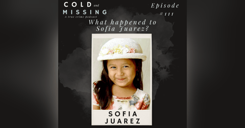 Cold and Missing: Sofia Juarez Cold and Missing: Sofia Juarez