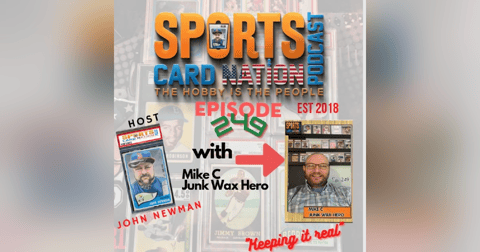 Ep.249 w/Mike C/Junk Wax Hero Ep.249 w/Mike C/Junk Wax Hero