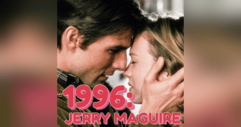 1996: Jerry Maguire 1996: Jerry Maguire