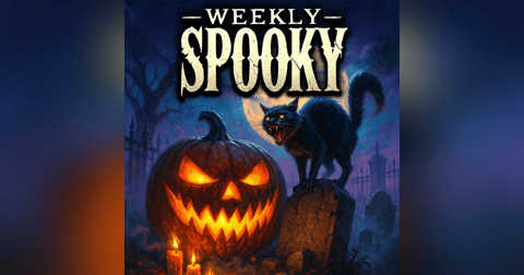 Weekly Spooky Weekly Spooky