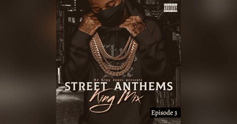 Street Anthems King Mix (Episode 3) Street Anthems King Mix (Episode 3)