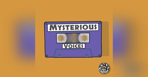 Minisode: Mysterious Voices Minisode: Mysterious Voices