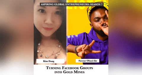 Turning Facebook Groups into Gold Mines with Kim Dang 💰 - 250 Turning Facebook Groups into Gold Mines with Kim Dang 💰 - 250