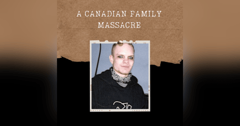 S01E03: A CANADIAN FAMILY MASSACRE S01E03: A CANADIAN FAMILY MASSACRE