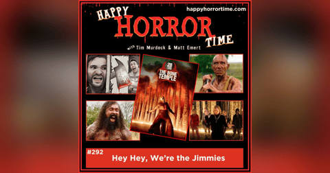 Ep 292: Hey Hey, We’re the Jimmies Ep 292: Hey Hey, We’re the Jimmies