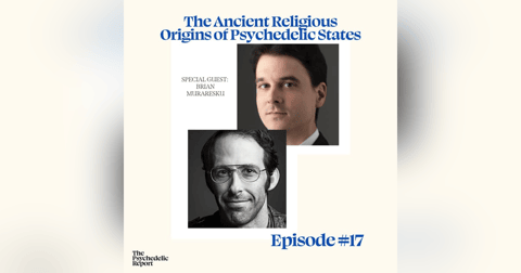 The Ancient Religious Origins of Psychedelic States with Brian Muraresku The Ancient Religious Origins of Psychedelic States with Brian Muraresku