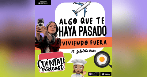 62. Algo que te haya pasado VIVIENDO FUERA (Ft. Gabriela Báez) 62. Algo que te haya pasado VIVIENDO FUERA (Ft. Gabriela Báez)