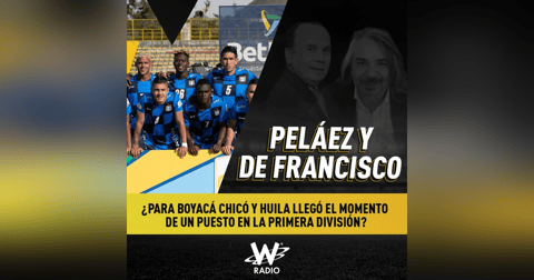 ¿Para Boyacá Chicó y Huila llegó el momento de un puesto en la primera división? ¿Para Boyacá Chicó y Huila llegó el momento de un puesto en la primera división?