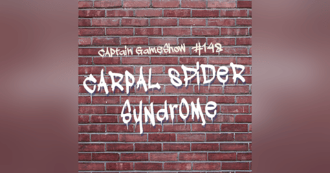 Episode 148: Carpal Spider Syndrome Episode 148: Carpal Spider Syndrome
