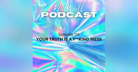 Your Truth Is A F**king Mess Your Truth Is A F**king Mess