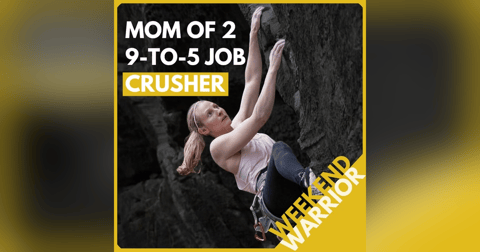 Weekend Warrior: Mom of 2, Full-Time Career, 5.12 Crusher. It's Hard, but it's Worth it! Weekend Warrior: Mom of 2, Full-Time Career, 5.12 Crusher. It's Hard, but it's Worth it!
