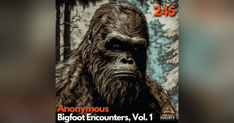 Anonymous Bigfoot Encounters, Volume 1 Anonymous Bigfoot Encounters, Volume 1