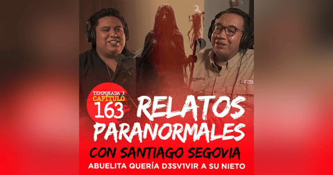 Relatos Paranormales con Santiago Segovia | Abuelita quería matar a su Nieto Relatos Paranormales con Santiago Segovia | Abuelita quería matar a su Nieto