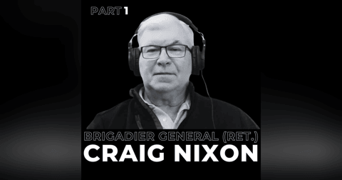 28. Part 1 - Commanding Change: Brigadier General (Ret.) Craig Nixon on Leadership in an Evolving World 28. Part 1 - Commanding Change: Brigadier General (Ret.) Craig Nixon on Leadership in an Evolving World